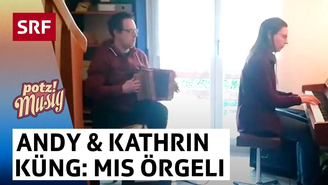 Andy & Kathrin K&uuml;ng: Mis &Ouml;rgeli | Potzmusig #srfz&auml;medihei | SRF