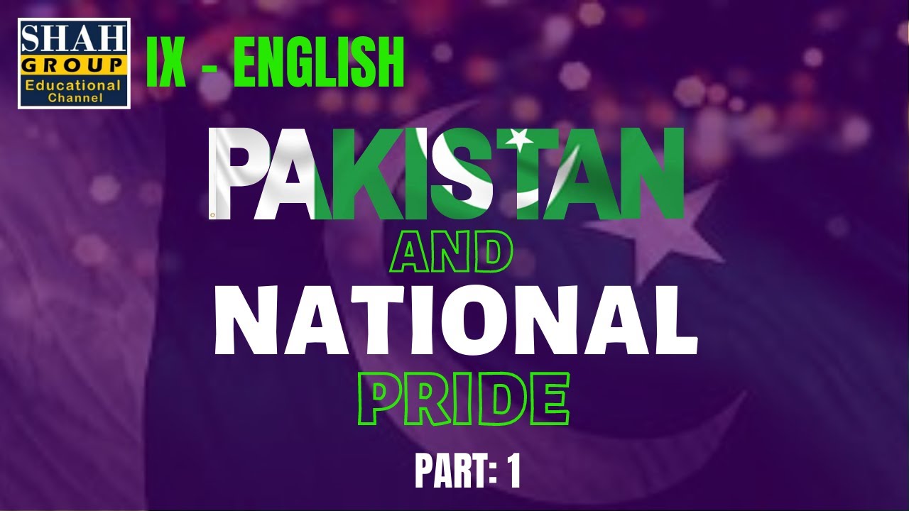 IX ENGLISH|  UNIT: PAKISTAN AND NATIONAL PRIDE  (PART 1)