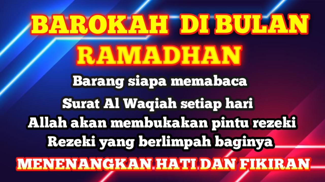 DI BULAN RAMADHAN INI,BAROKAH SURAT AL WAQIAH,MEMBUKA PINTU REZEKI YANG BERLIMPAH,MEMUDAHKAN USAHA,