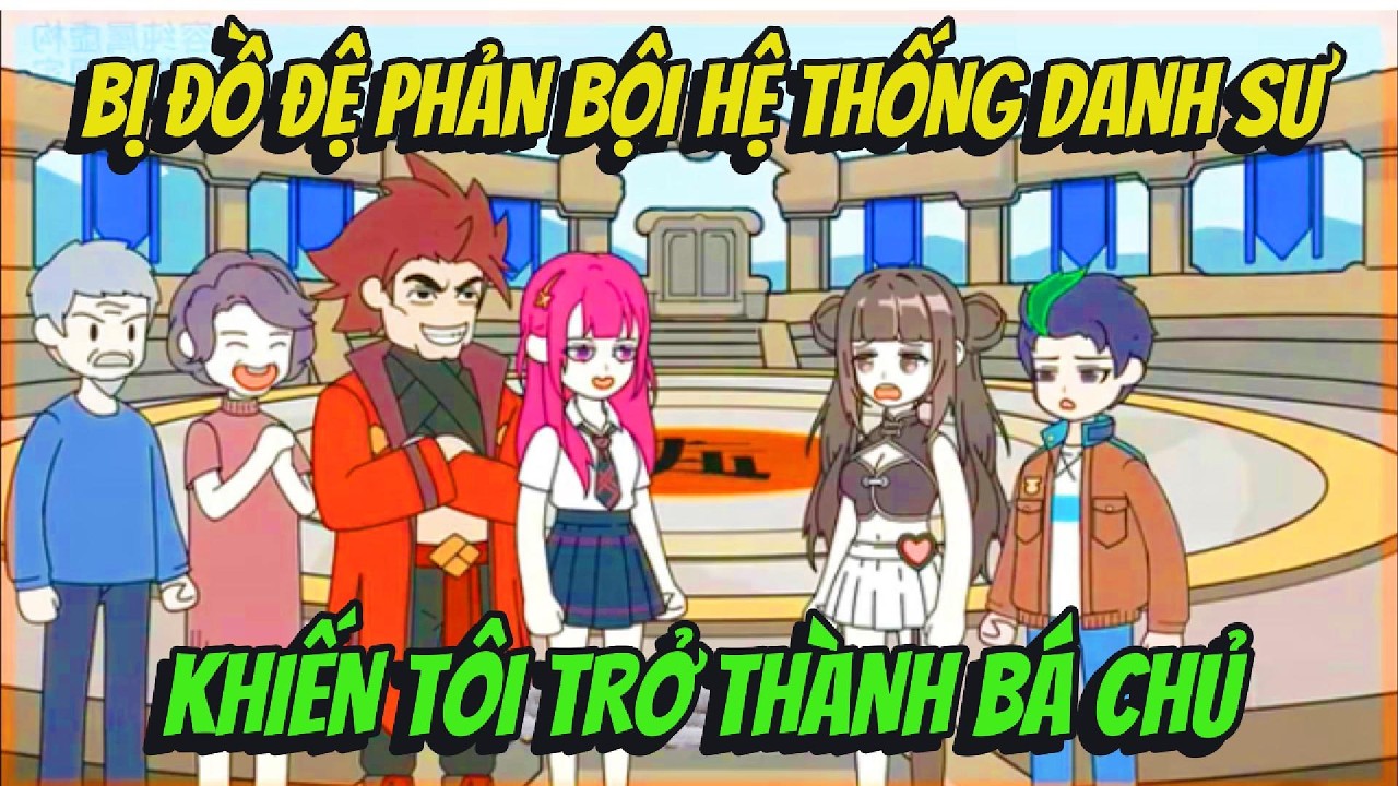 Bị Đồ Đệ Phản Bội Hệ Thống Danh Sư Khiến Tôi Trở Thành Bá Chủ | BOP Vietsub