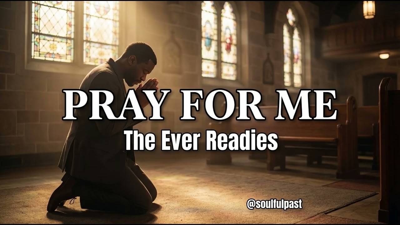 Pray For Me – The Ever Readies | Powerful Gospel Prayer Song | @soulfulpast