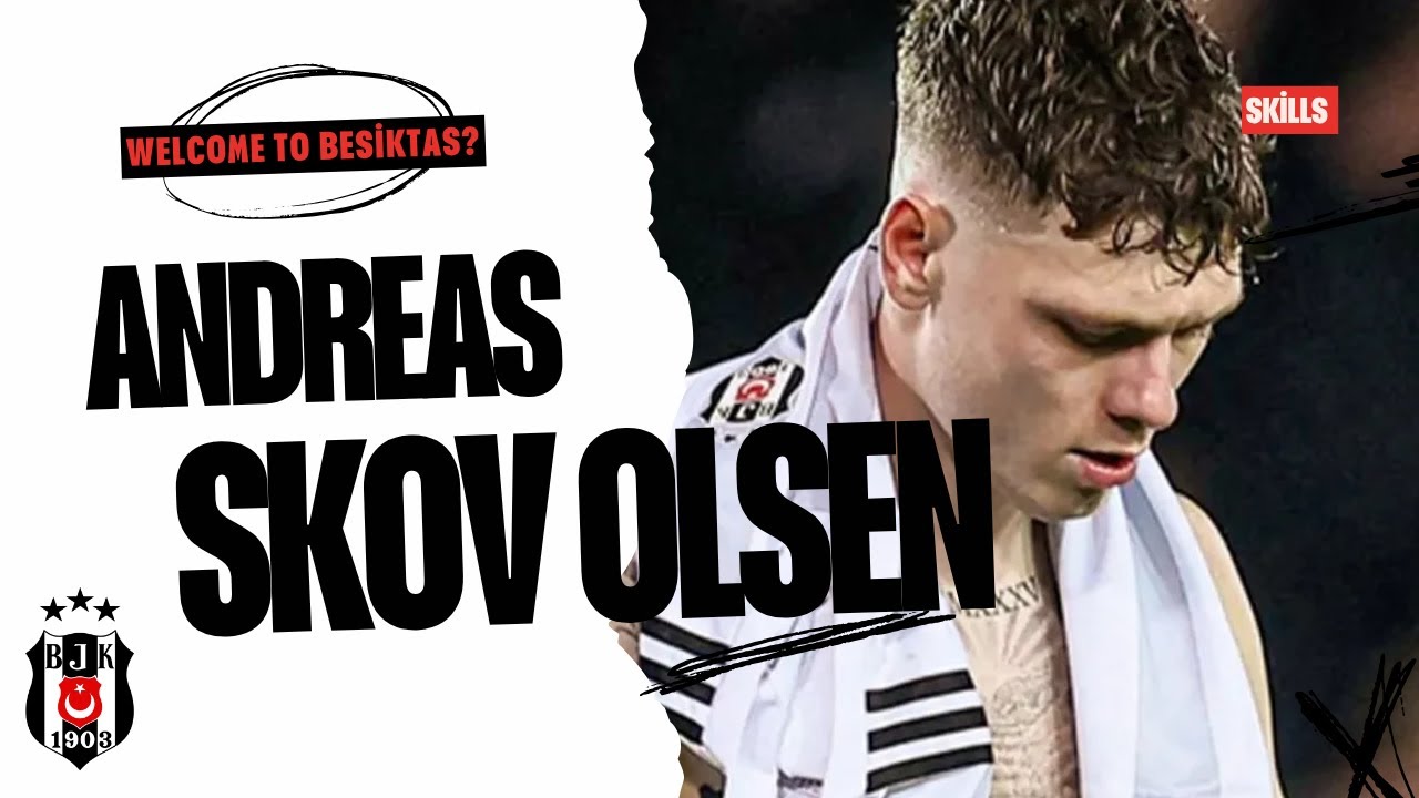 Andreas Skov Olsen ● Welcome To Besiktas ?⚫⚪🇹🇷 | Skills & Goals 2025 | #olsen