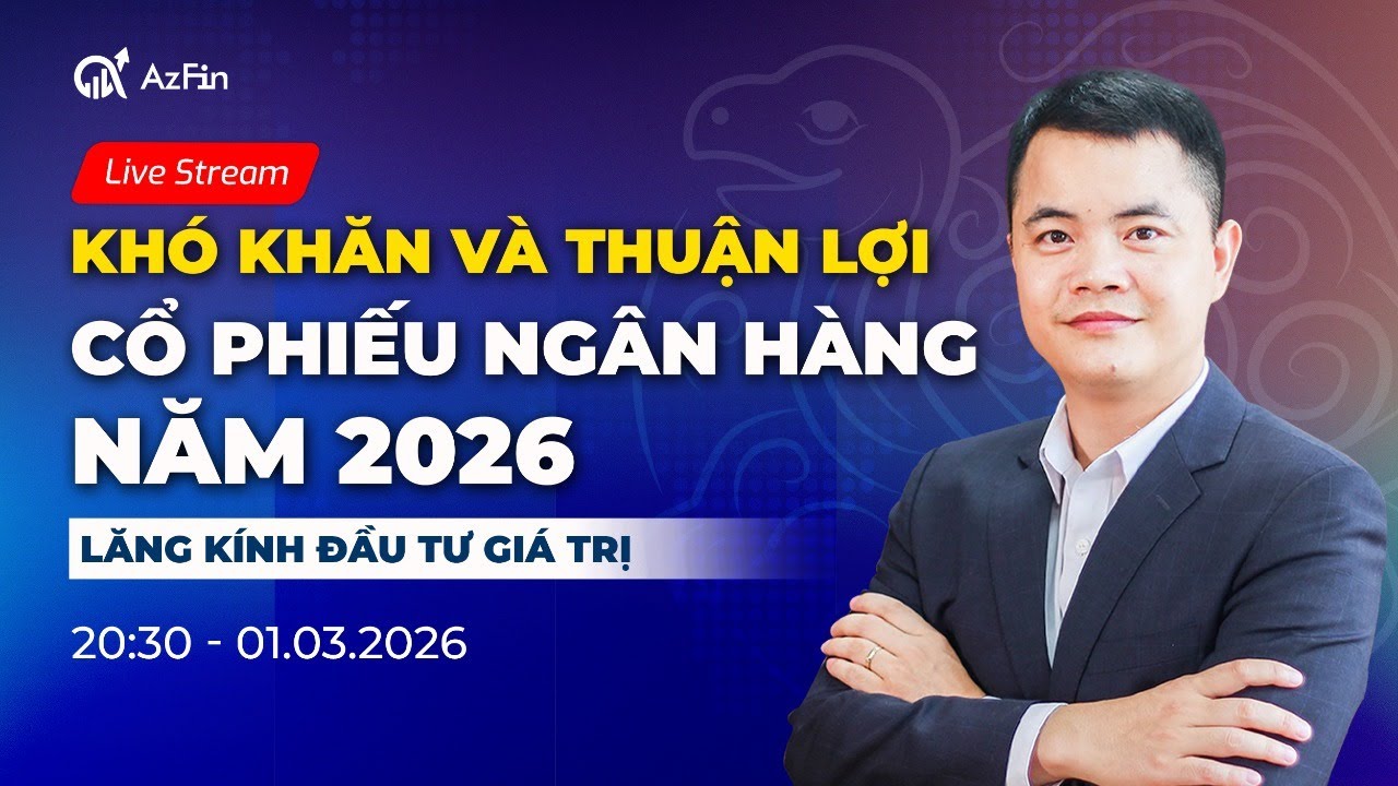 KHÓ KHĂN VÀ THUẬN LỢI CỔ PHIẾU NGÂN HÀNG 2026 | LĂNG KÍNH ĐẦU TƯ GIÁ TRỊ