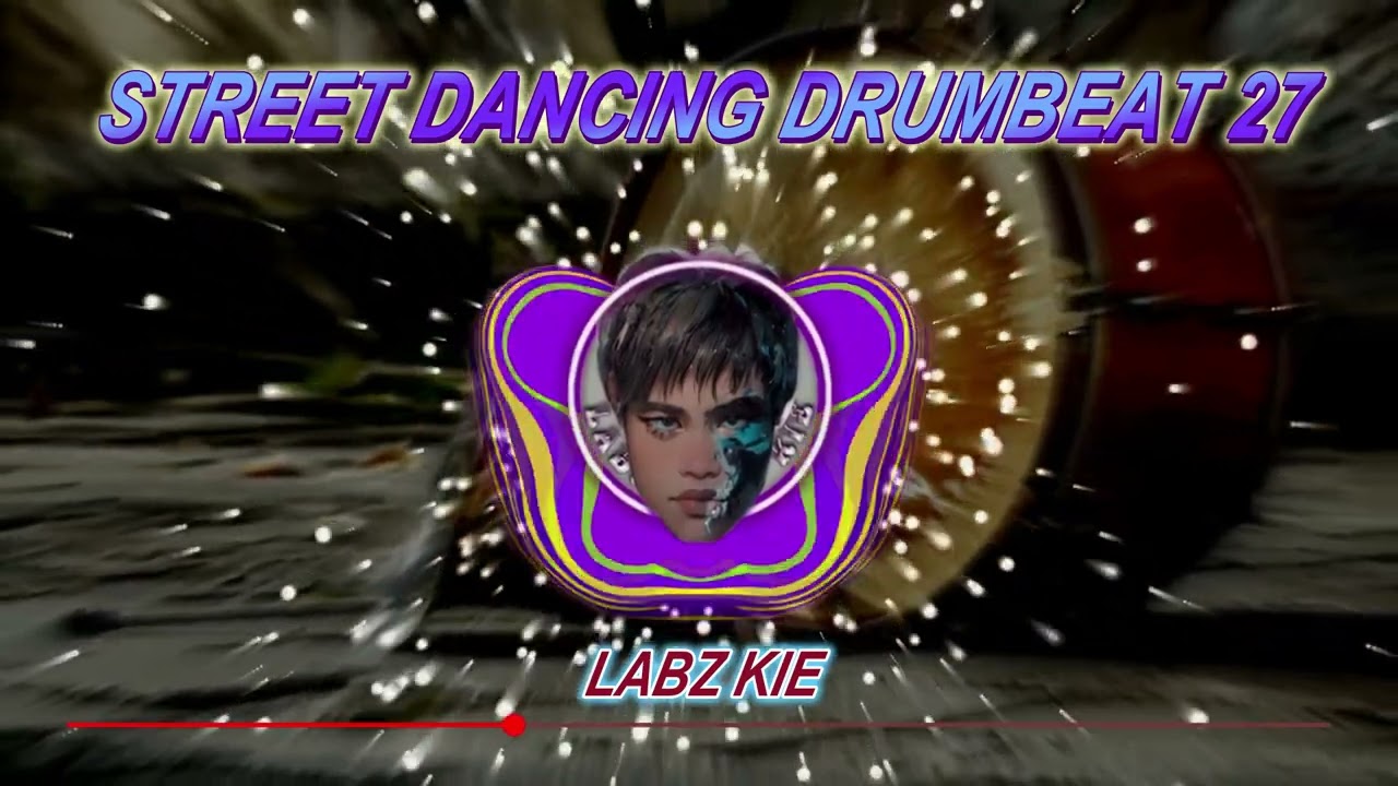 Street Dancing Festival Drum Beat 27 - LABZ KIE