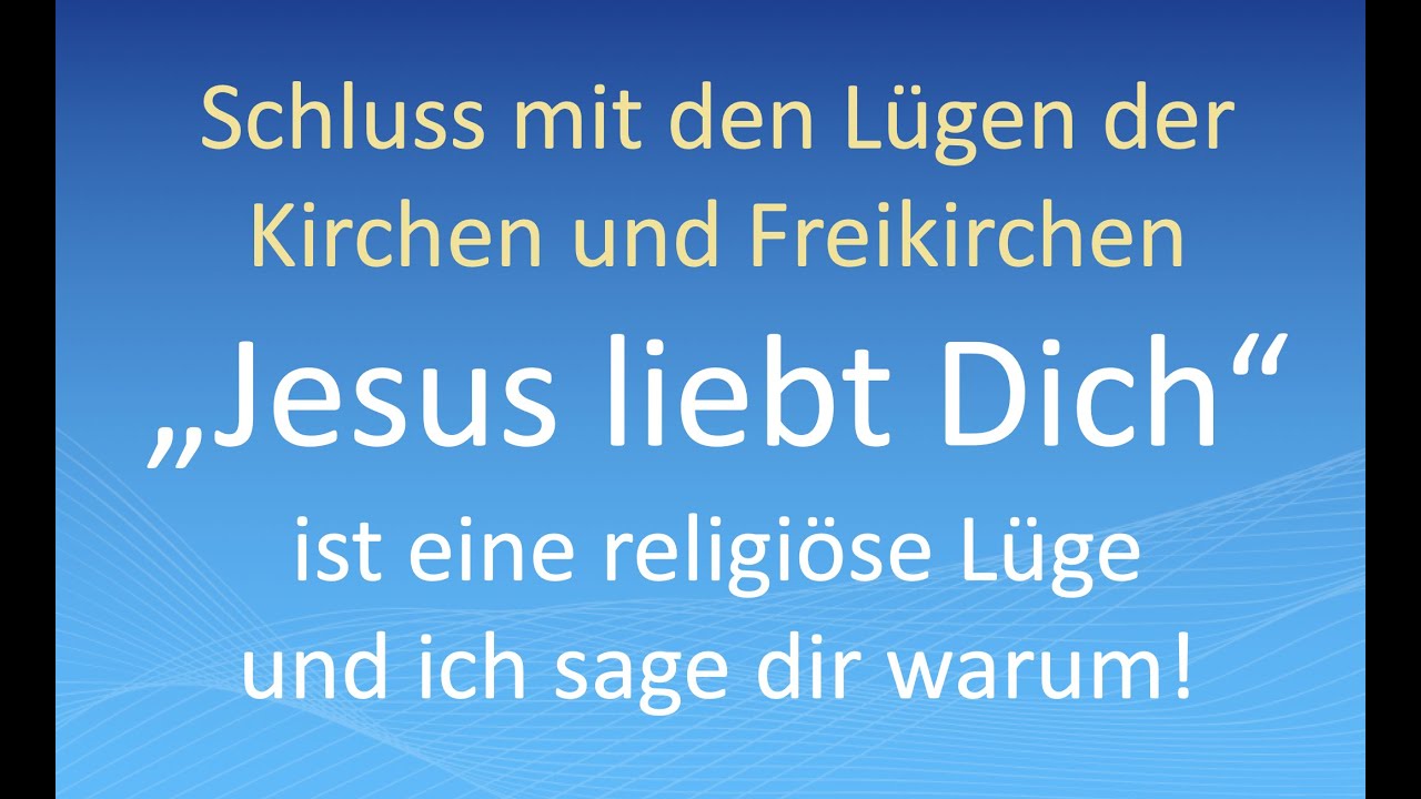 &bdquo;Jesus liebt Dich&ldquo; ist eine religi&ouml;se L&uuml;ge und ich sage dir warum!