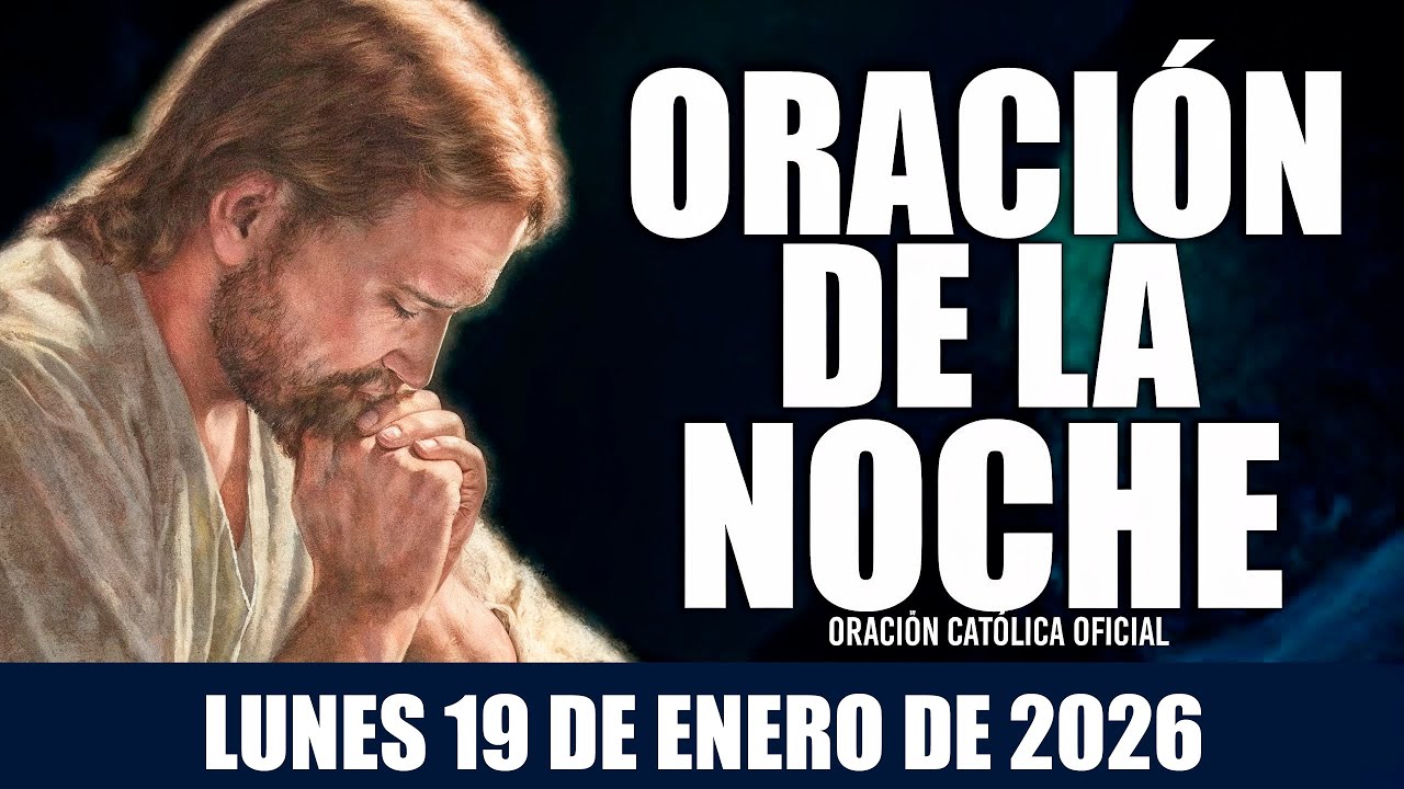 Oración de la Noche de Hoy LUNES 19 DE ENERO DE 2026| Oración Católica OFICIAL