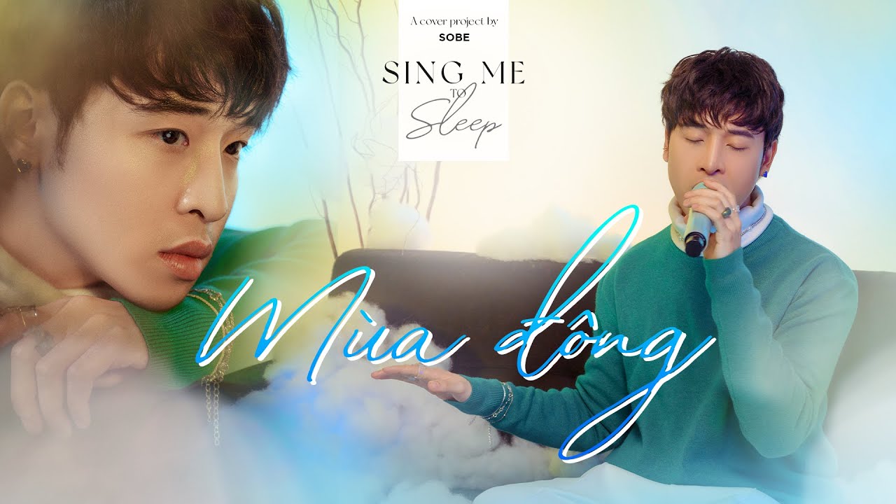 SOBE | MÙA ĐÔNG | SING ME TO SLEEP (The Cover Sessions)