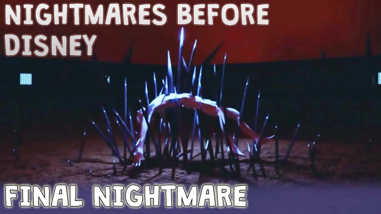 Nightmares Before Disney || FINAL NIGHTMARE COMPLETED + EXTRAS