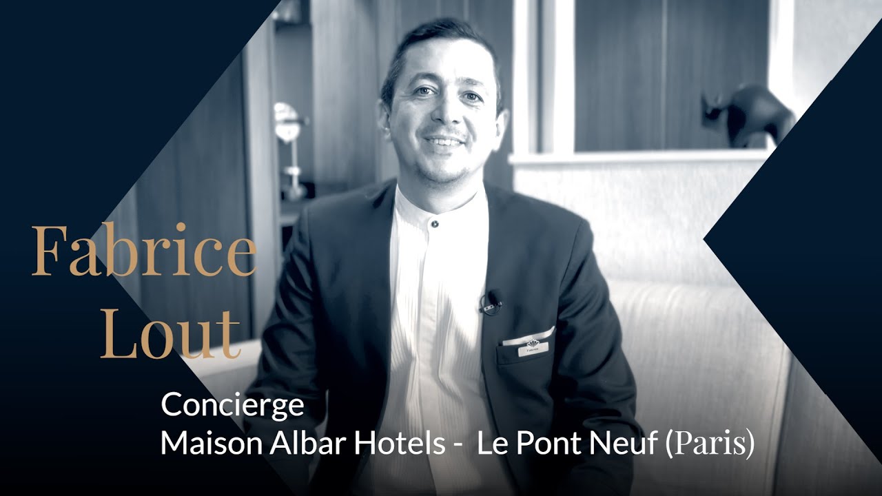 Fabrice Lout | Concierge Maison Albar Hotels - Le Pont Neuf / Interview