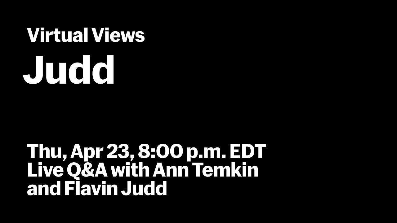 Judd | Live Q&A with Ann Temkin and Flavin Judd | VIRTUAL VIEWS