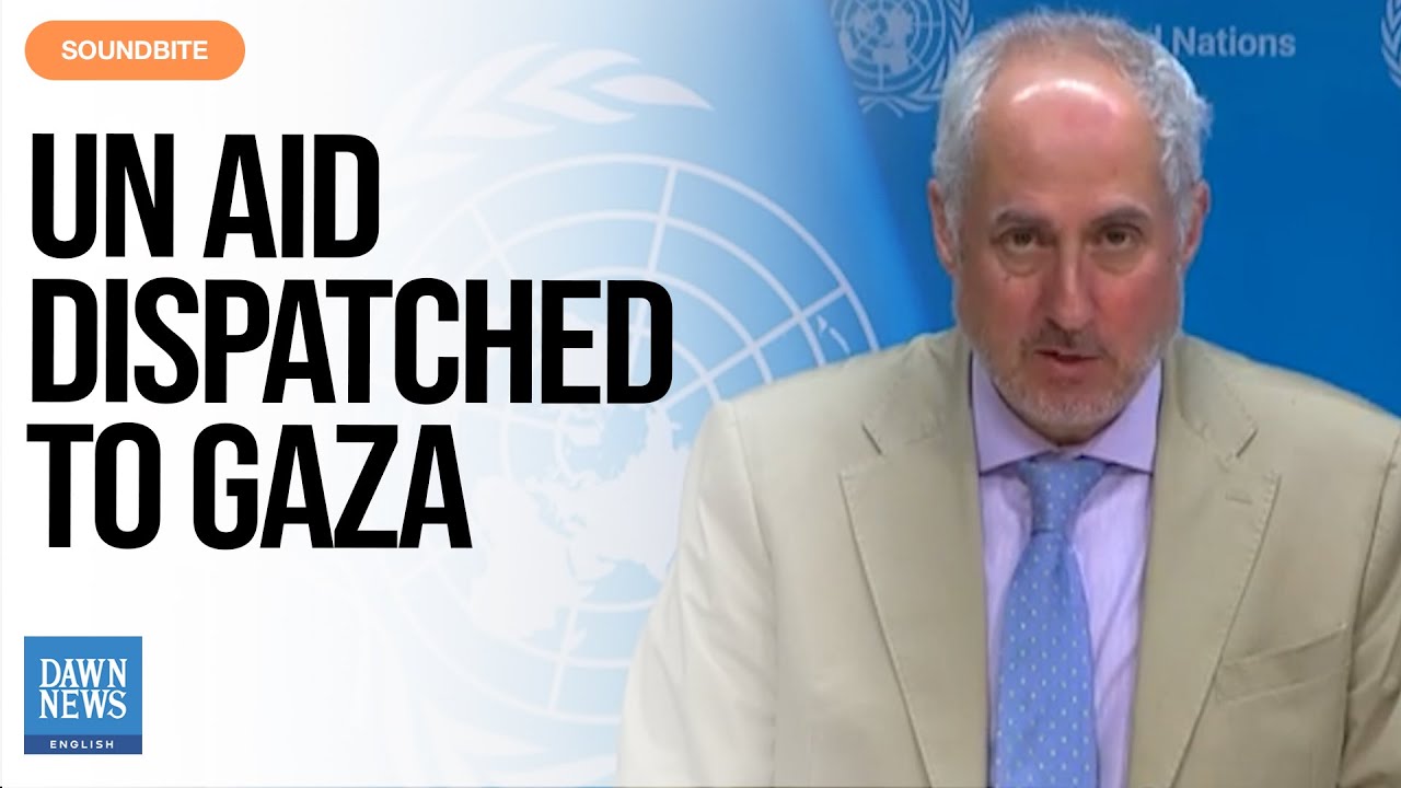 Press Briefing: UN Says Around 90 Truckloads Of Aid &lsquo;Dispatched&rsquo; Into Gaza | Dawn News English