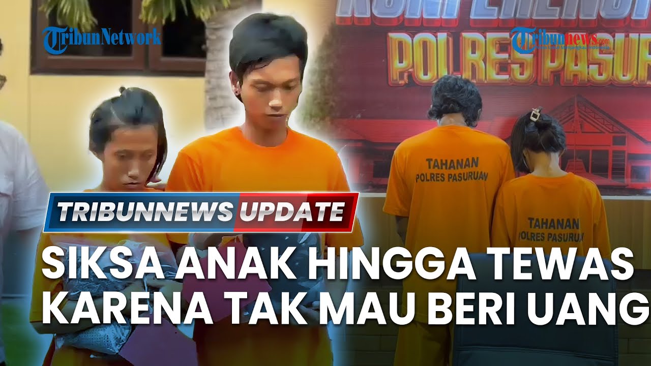 🔴 LIVE: Pasutri Muda di Pasuruan Nekat Aniaya Anak hingga Tewas Gara-gara Kesal Dimintai Uang