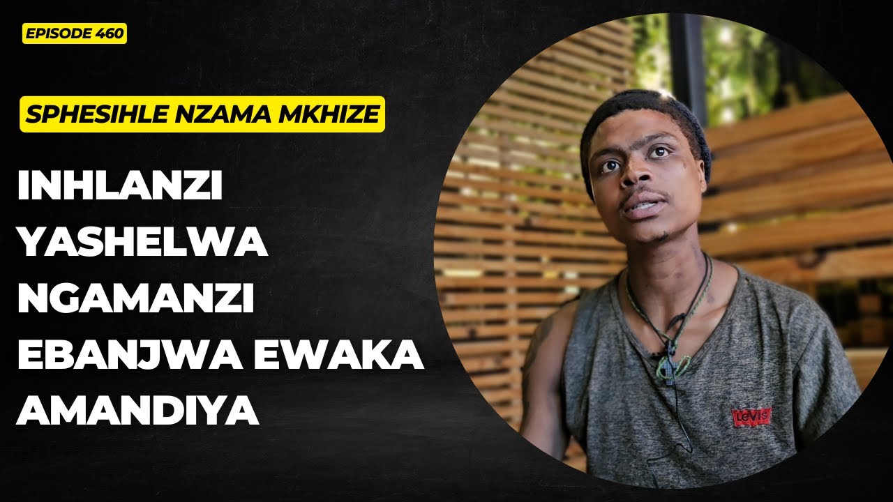 EPISODE 460 INHLANZI YASHELWA AMANZI BEMBAMBA OQOTSHENI EWAKA AMANDIYA EZENZA UQWEQWE LWESANUSI