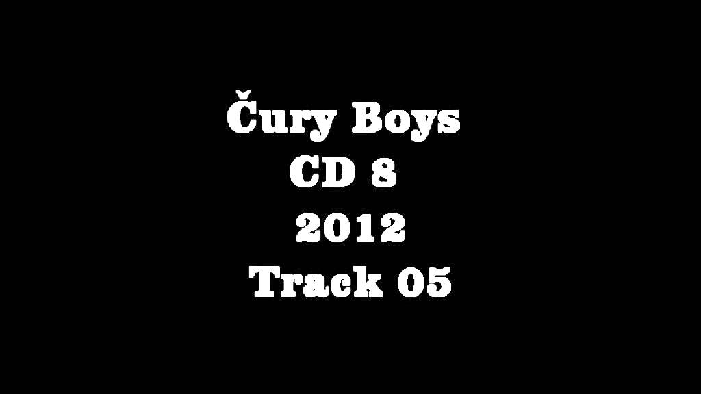 Čury Boys Cd 8. 2012 Track 05