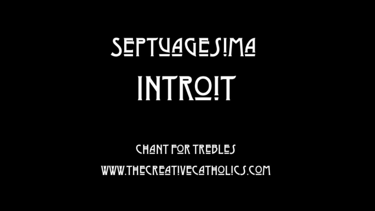Septuagesima Introit | The Creative Catholics