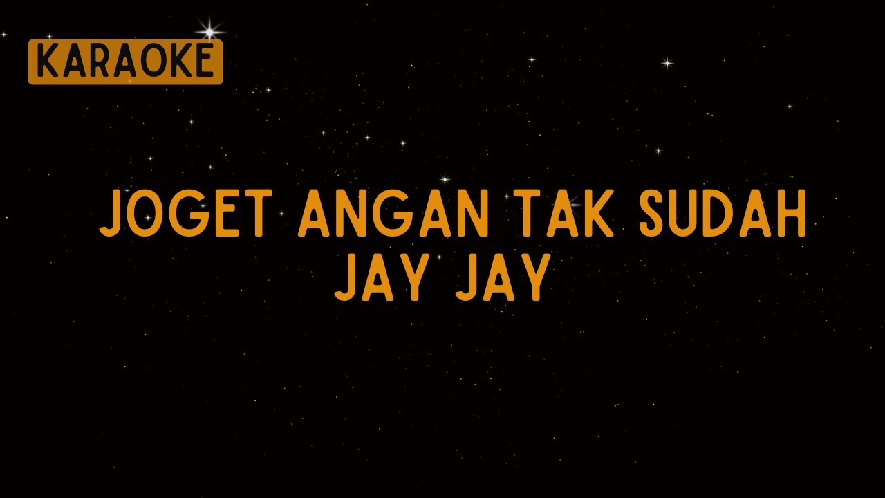 Jay Jay - Joget Angan Tak Sudah [Karaoke]