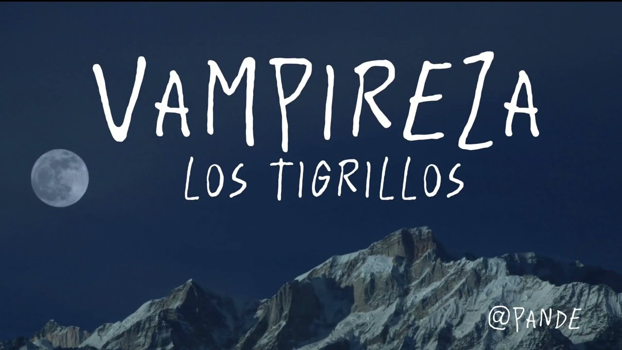 los tigrillos - Vampiresa (letra/lyrics)