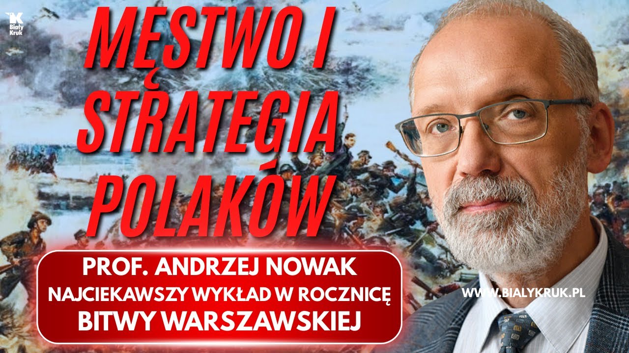 PROF. ANDRZEJ NOWAK: MĘSTWO I STRATEGIA POLAKÓW W BITWIE WARSZAWSKIEJ. Arcyciekawy wykład
