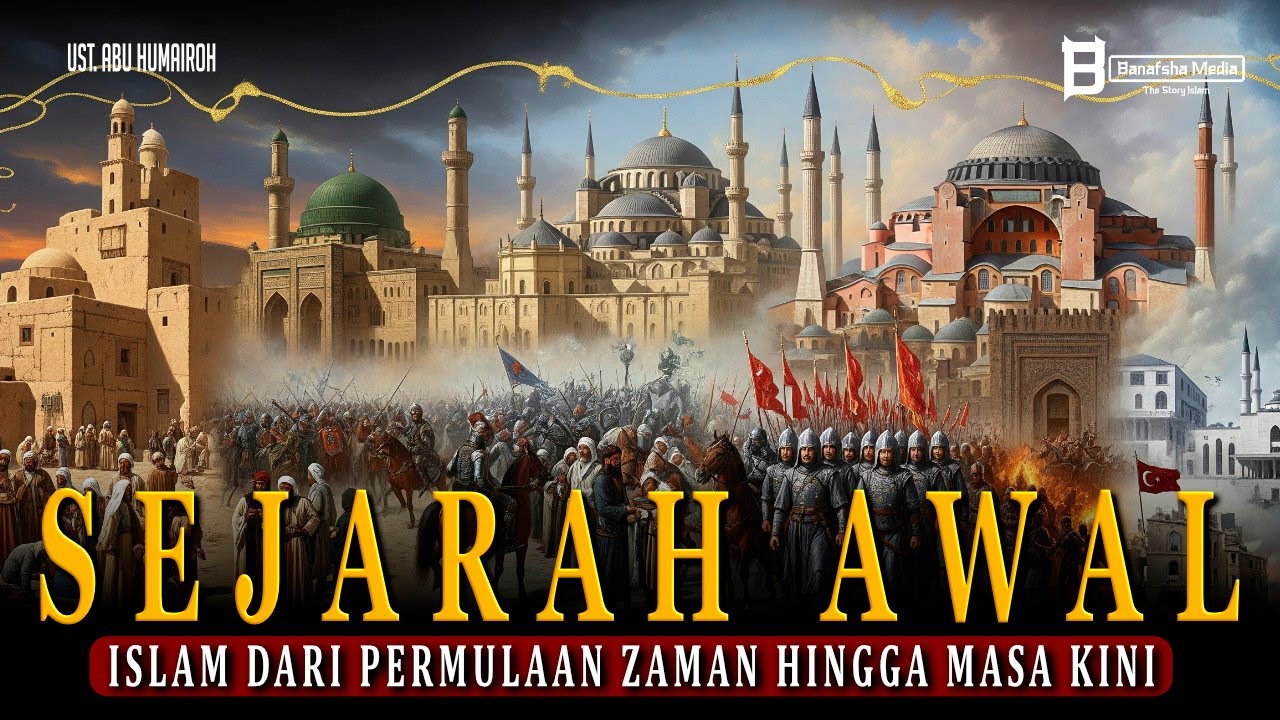 Sejarah Islam dari Awal Zaman Nabi sampai Masa Kini
