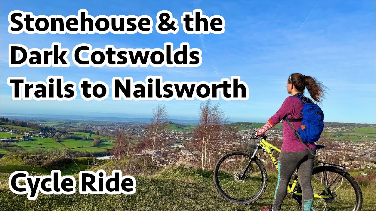 Stonehouse and the Dark Cotswolds Trails to Nailsworth - Cycle Ride