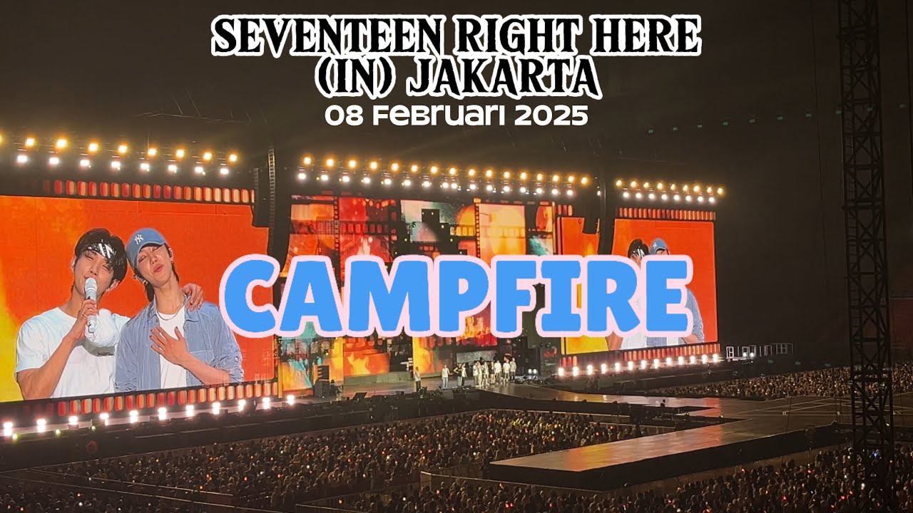 “CAMPFIRE” FANCAM - SEVENTEEN RIGHT HERE IN JAKARTA