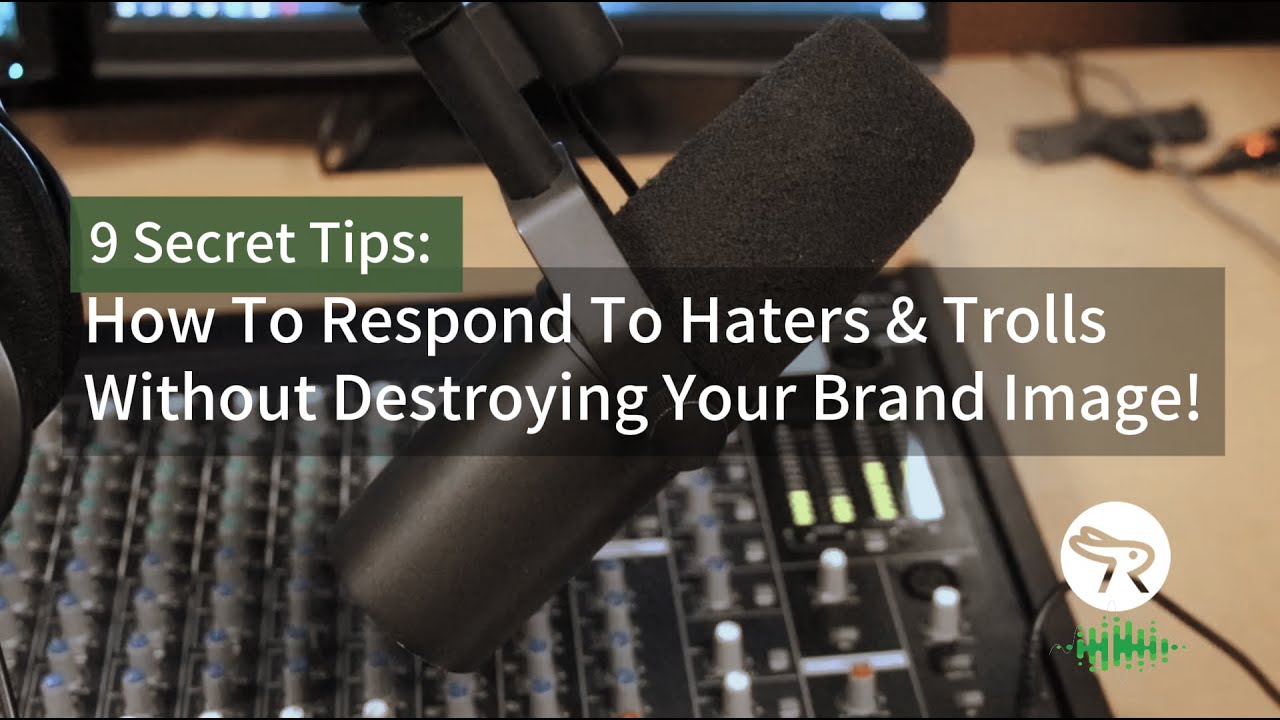 9 Secret Tips: How To Respond To Haters & Trolls Without Destroying Your Brand Image