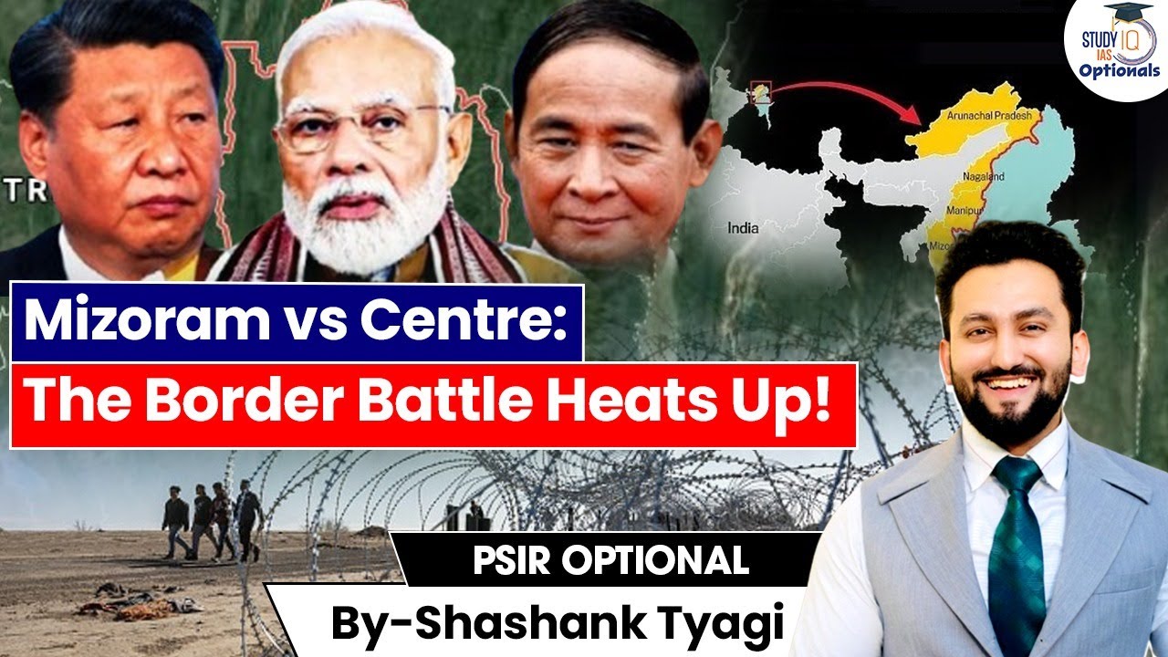 Why Mizoram & Nagaland Opposing Central Govt’s move on India Myanmar Border | UPSC GS2