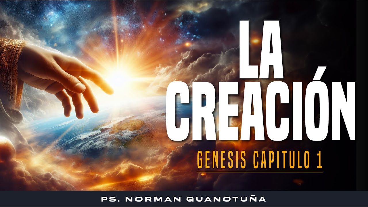 Estudio #1. LA CREACIÓN - GENESIS CAP. 1 -PS. NORMAN GUANOTUÑA