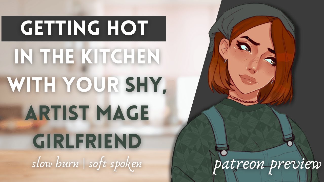PATREON PREVIEW | Getting Hot in the Kitchen with Your Shy Artist Mage Girlfriend (F4A)