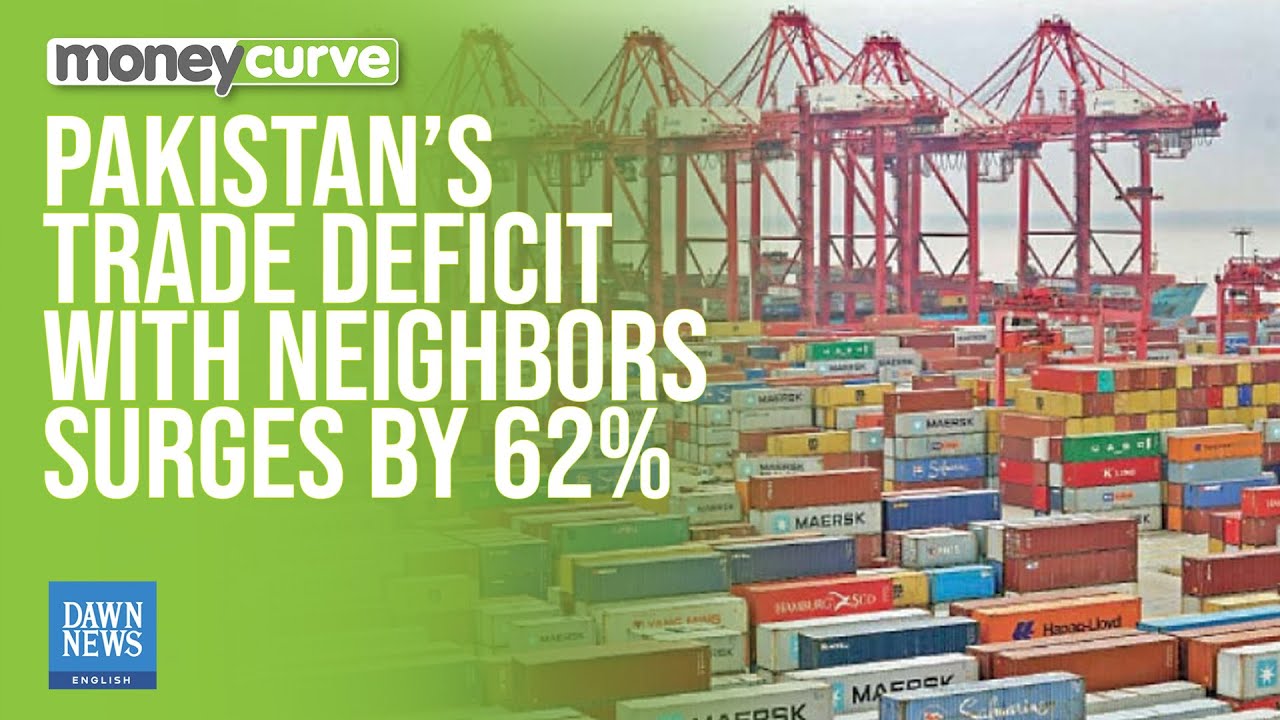 Pakistan&rsquo;s Trade Deficit with Neighbors Surges by 62% | Dawn News English