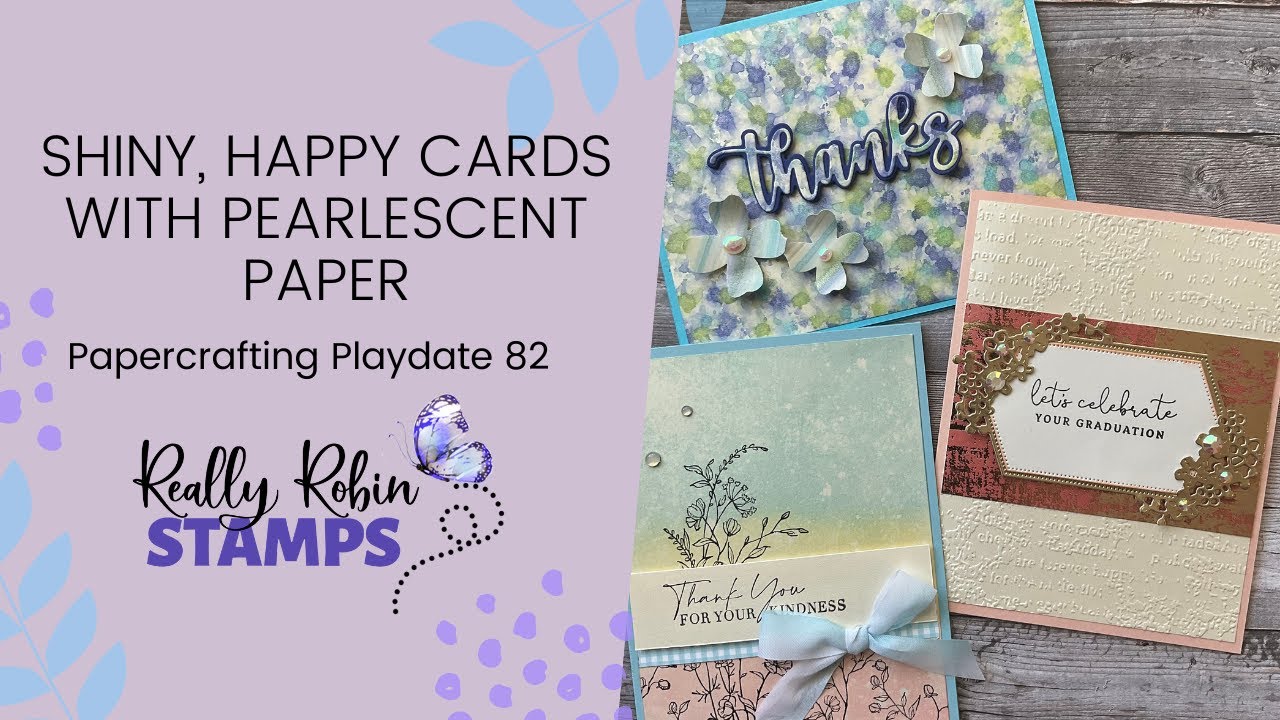 Shiny Happy Cards with Pearlescent Paper | Papercrafting Playdate 82