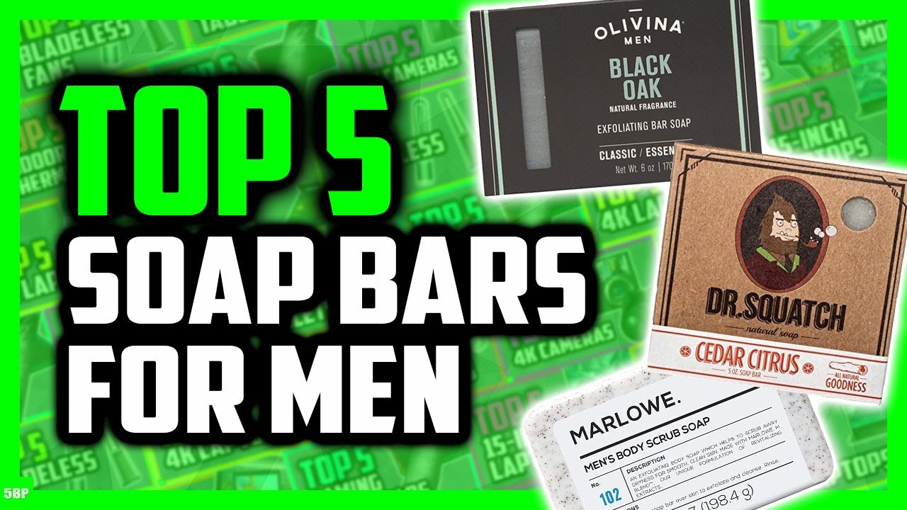 Best Bar Soap For Men | Top 5 Picks