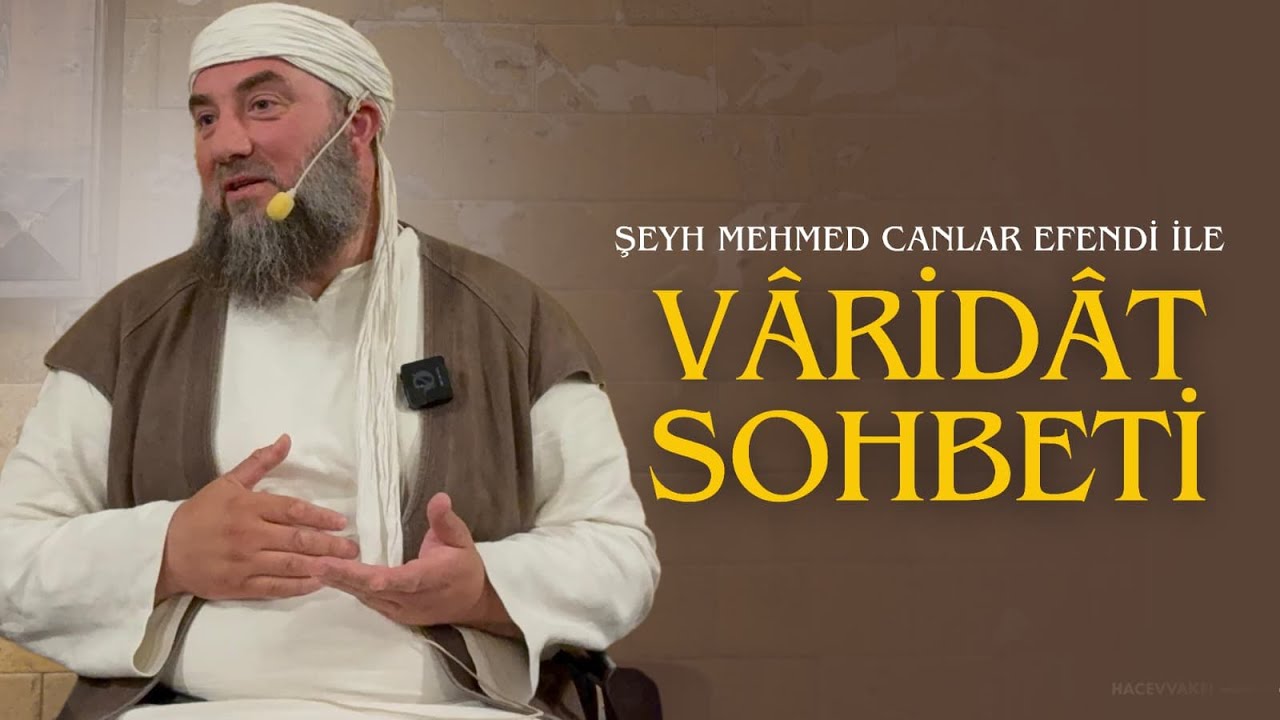 V&Acirc;RİD&Acirc;T SOHBETİ #8 | 06.11.2025 | ŞEYH MEHMED CANLAR EFENDİ
