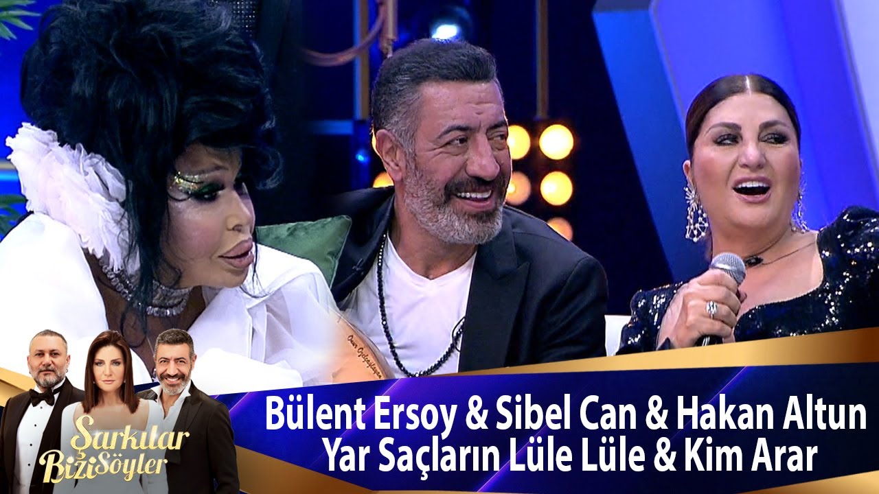 Bülent Ersoy & Sibel Can & Hakan Altun - Yar Saçların Lüle Lüle & Kim Arar