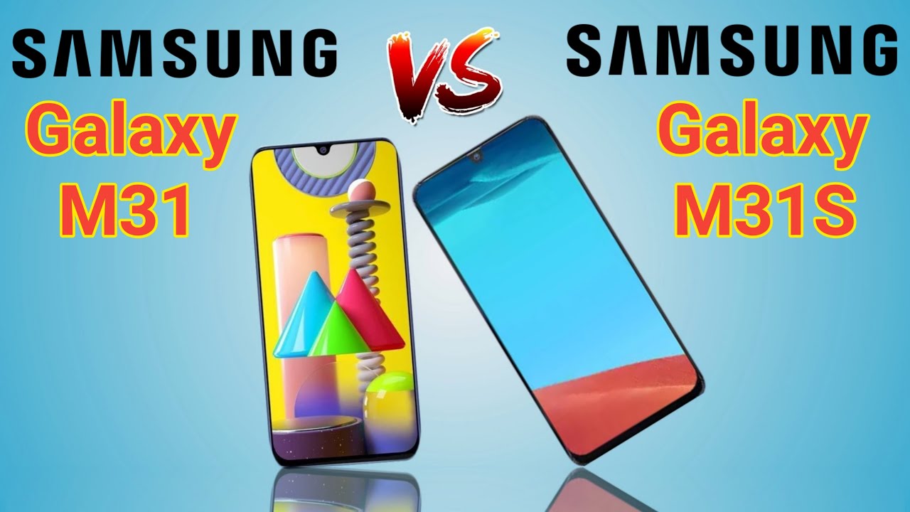 Samsung Galaxy M31 Vs Samsung Galaxy M31s - Comparison overview | Specs | Launch Date