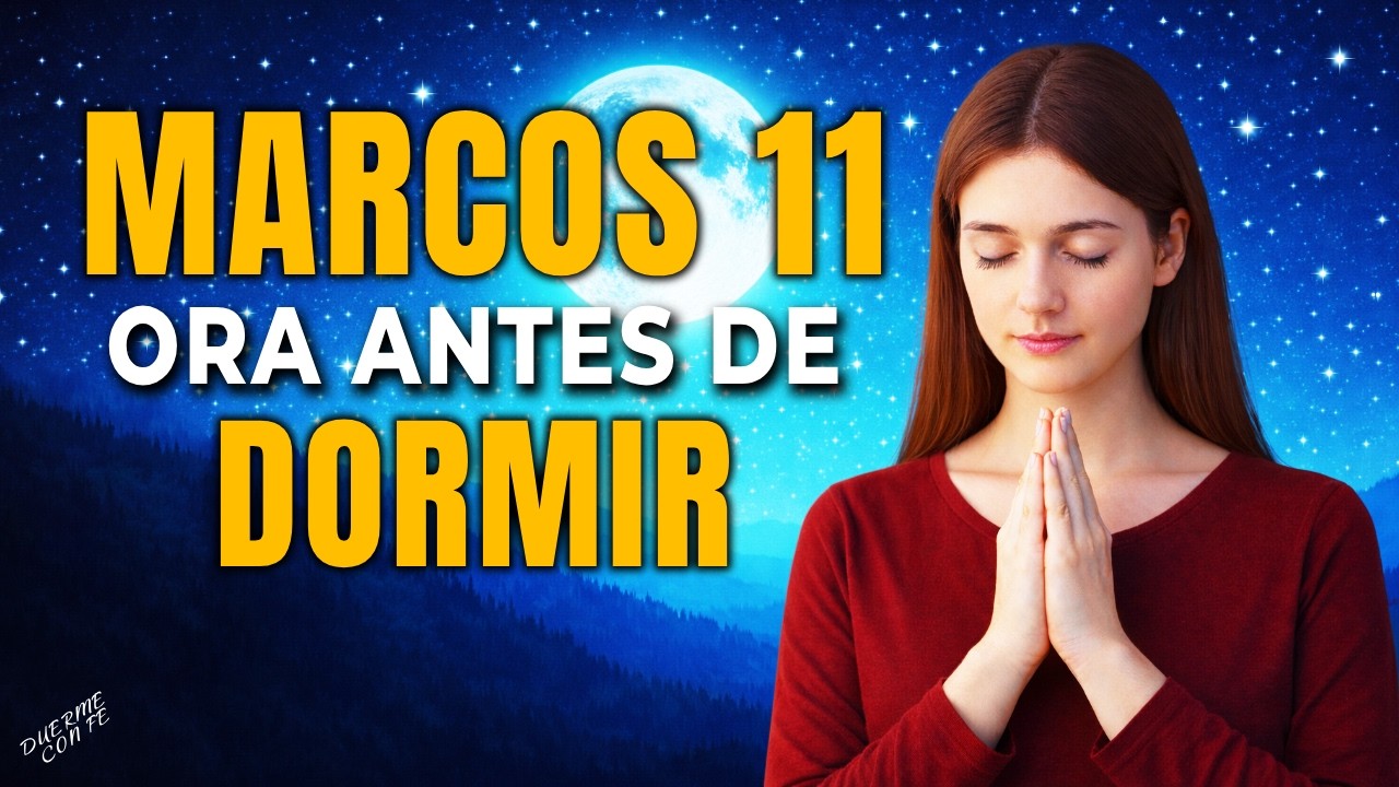 Marcos 11:24 | No Ores Con Duda, Ora Creyendo, Dios Honra la Fe Que No Se Rinde | Oración de Noche