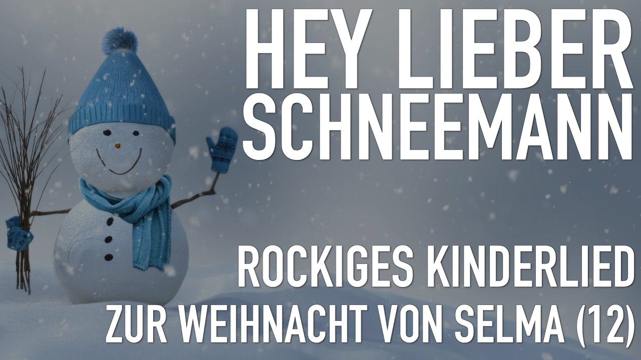 Hey lieber Schneemann | Rockiges Kinderlied zur Weihnacht gesungen von Selma (12)
