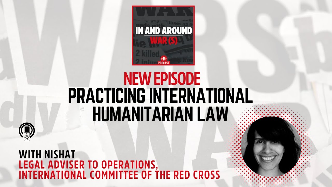 Season1/Episode 5: Practicing International Humanitarian Law