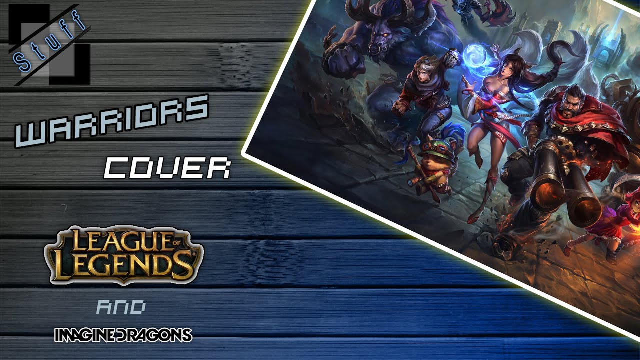 Warriors - Cover (Riot world championship 2014 soundtrack) [Imagine Dragons]