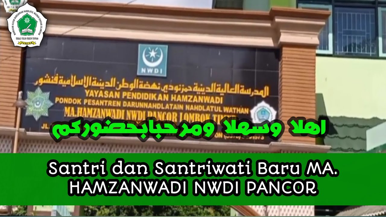 Selamat Datang Santri dan Santriwati Baru MA. Hamzanwadi NWDI PANCOR