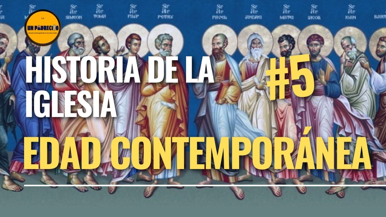 🔺Curso de Teología para Laicos👉 5 Historia de la Iglesia: Edad Contemporánea