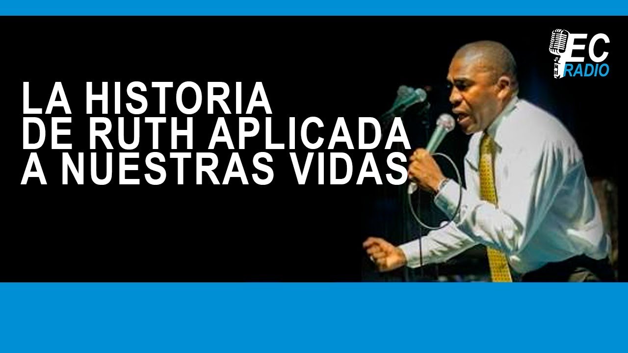 LA HISTORIA  DE RUTH APLICADA A NUESTRAS VIDAS - JUAN CARLOS SOTO