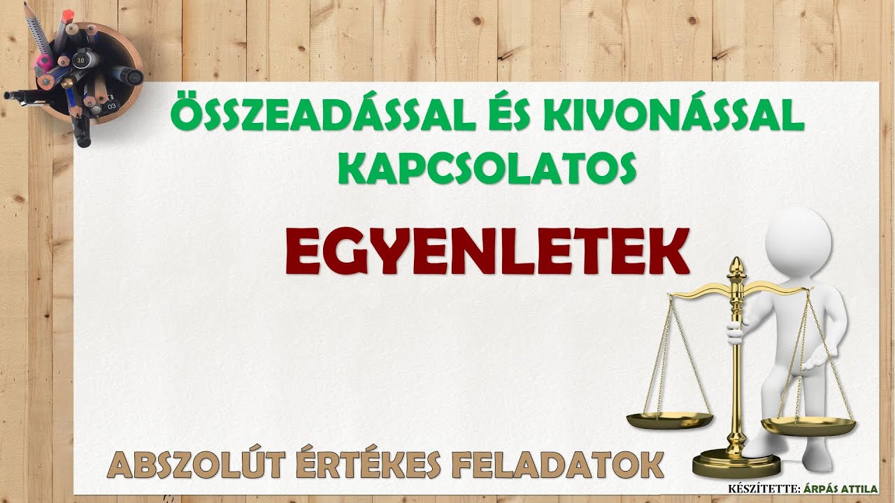 🙌 ABSZOL&Uacute;T &Eacute;RT&Eacute;KES EGYENLETEK (&Ouml;SSZEAD&Aacute;S &Eacute;S KIVON&Aacute;S, RACION&Aacute;LIS SZ&Aacute;MOK HALMAZA)
