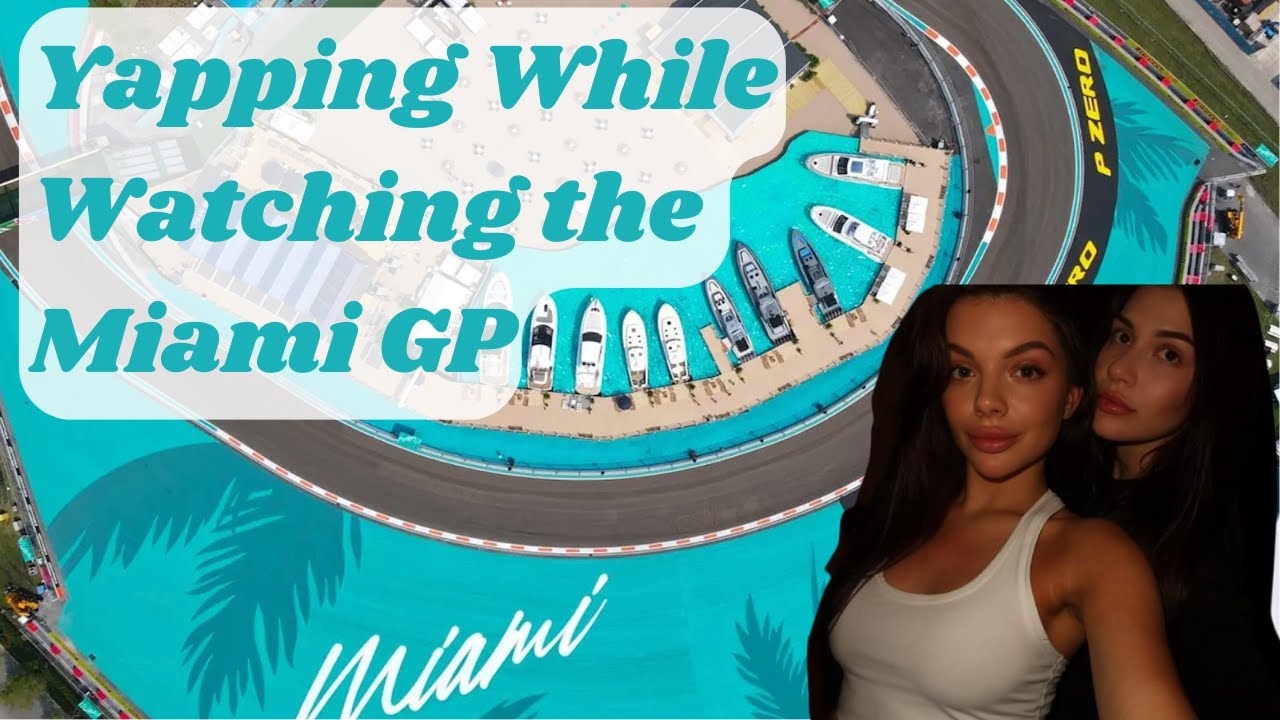 YAPPING WHILE WATCHING THE MIAMI GP