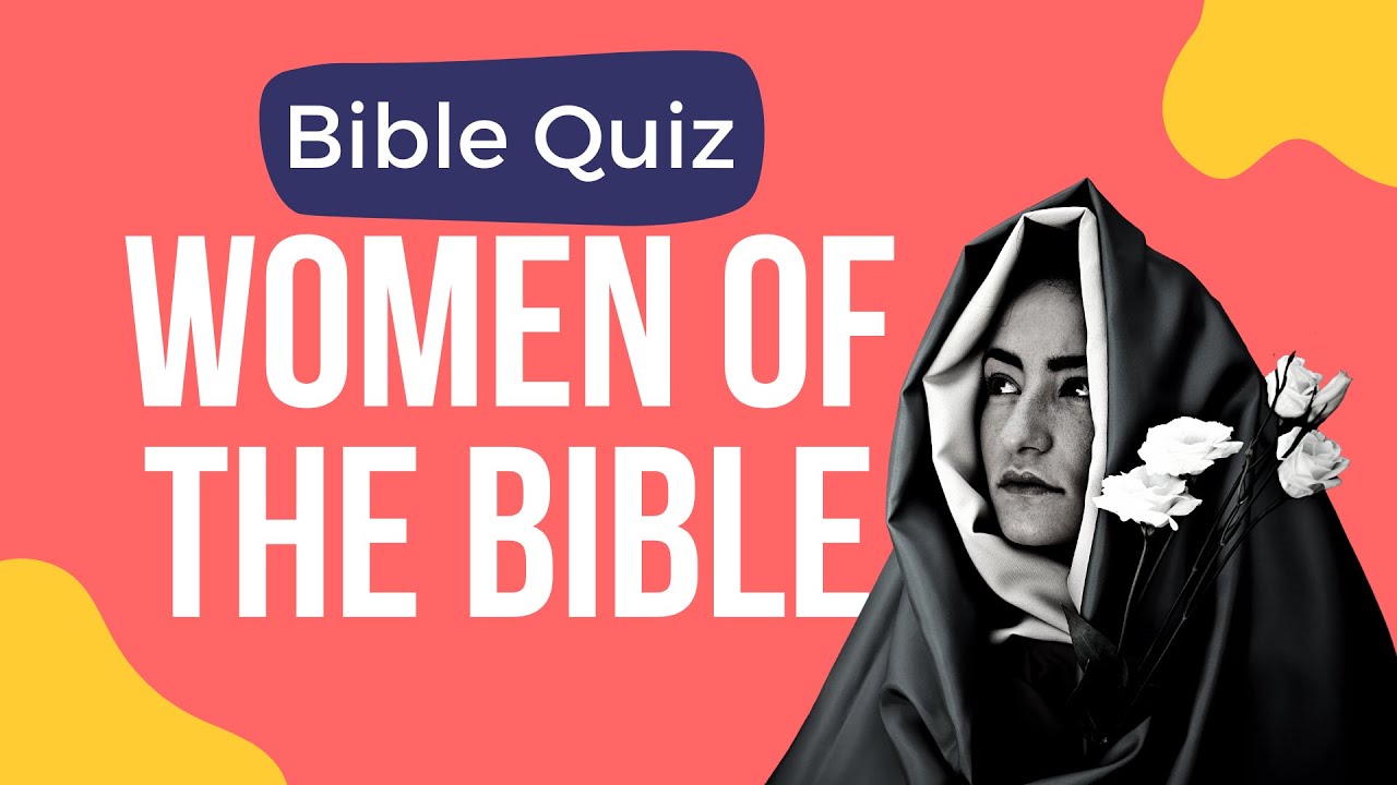 Can You Pass This Bible Quiz About Women in the Bible?