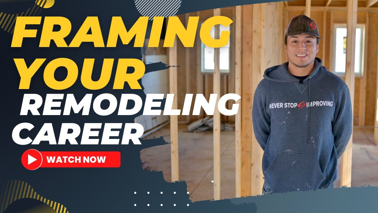 How a remodeling job can frame your construction career