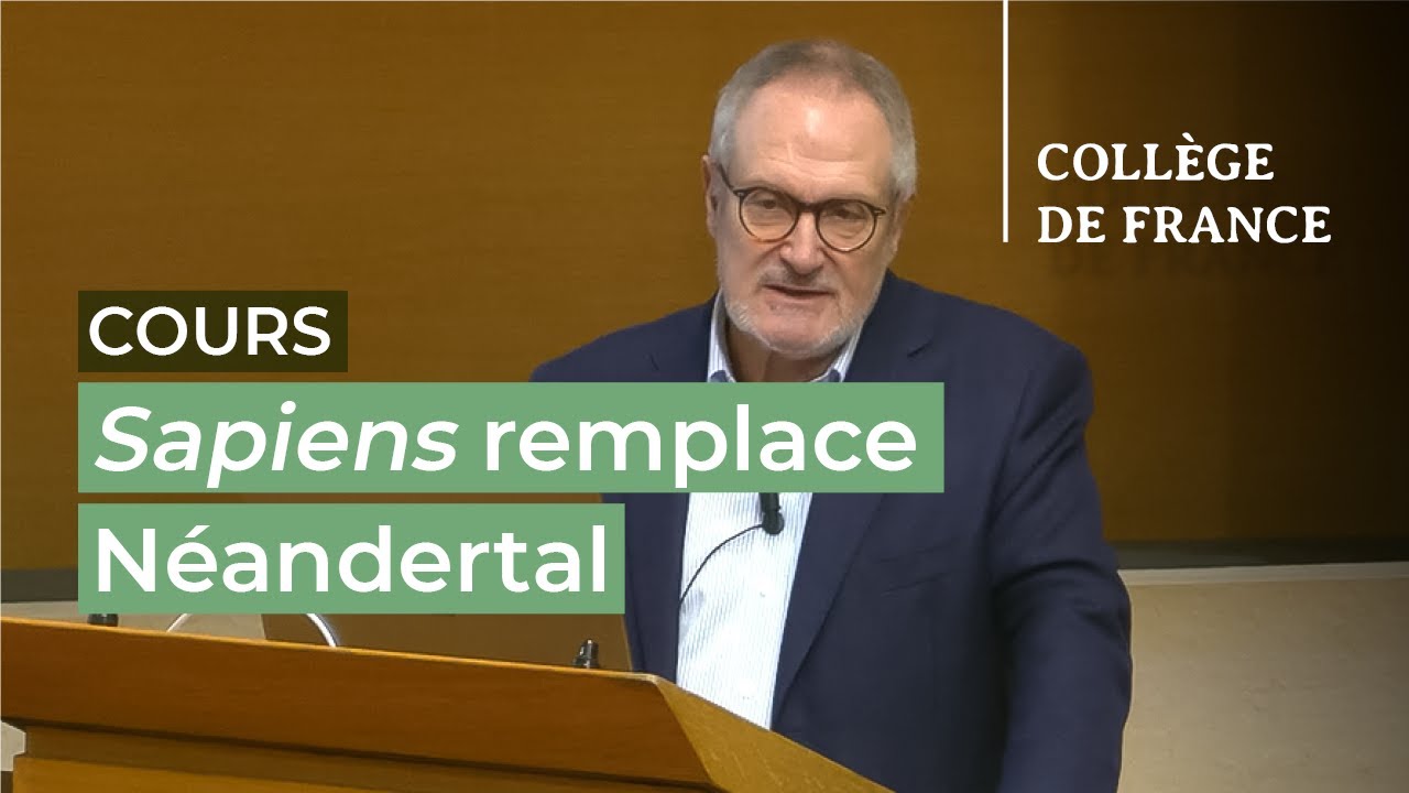 Sapiens remplace Néandertal (4) - Jean-Jacques Hublin (2025-2026)