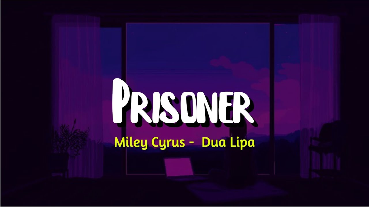 Miley Cyrus - Prisoner (Lyrics) ft. Dua Lipa