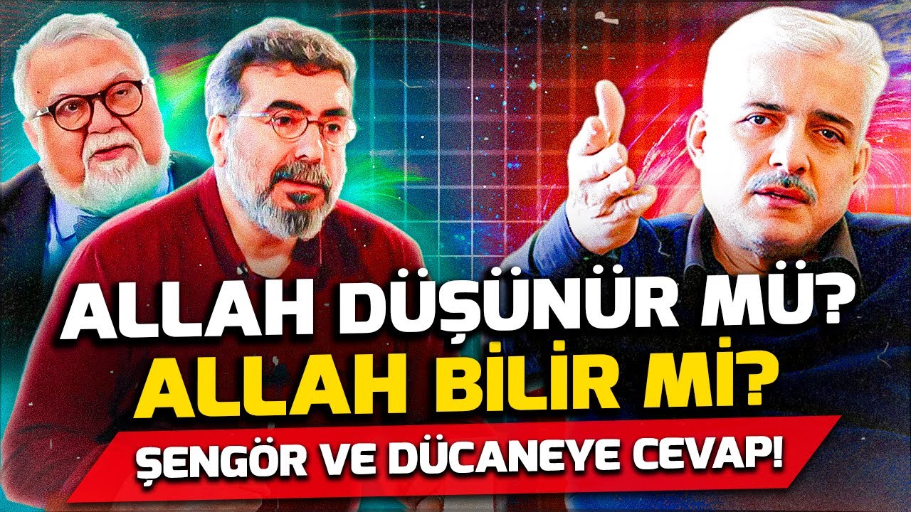 Allah Düşünür mü? Sorusuna Cevap Bilmek ve Akletmek Farkı Ahmet Kavlaktan Cündioğlu ve Şengöre cevap