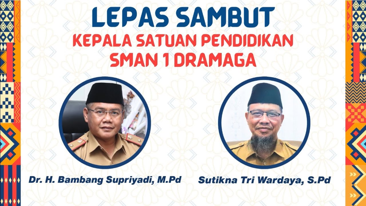 LEPAS SAMBUT KEPALA SATUAN PENDIDIKAN SMAN 1 DRAMAGA